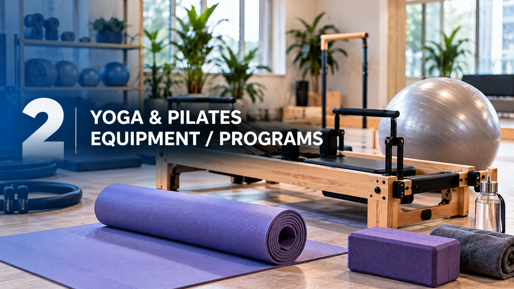 Yoga & Pilates Equipment / Programs